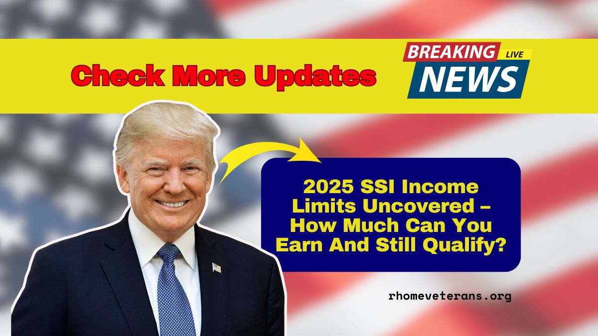 2025 SSI Income Limits Uncovered – How Much Can You Earn And Still Qualify?