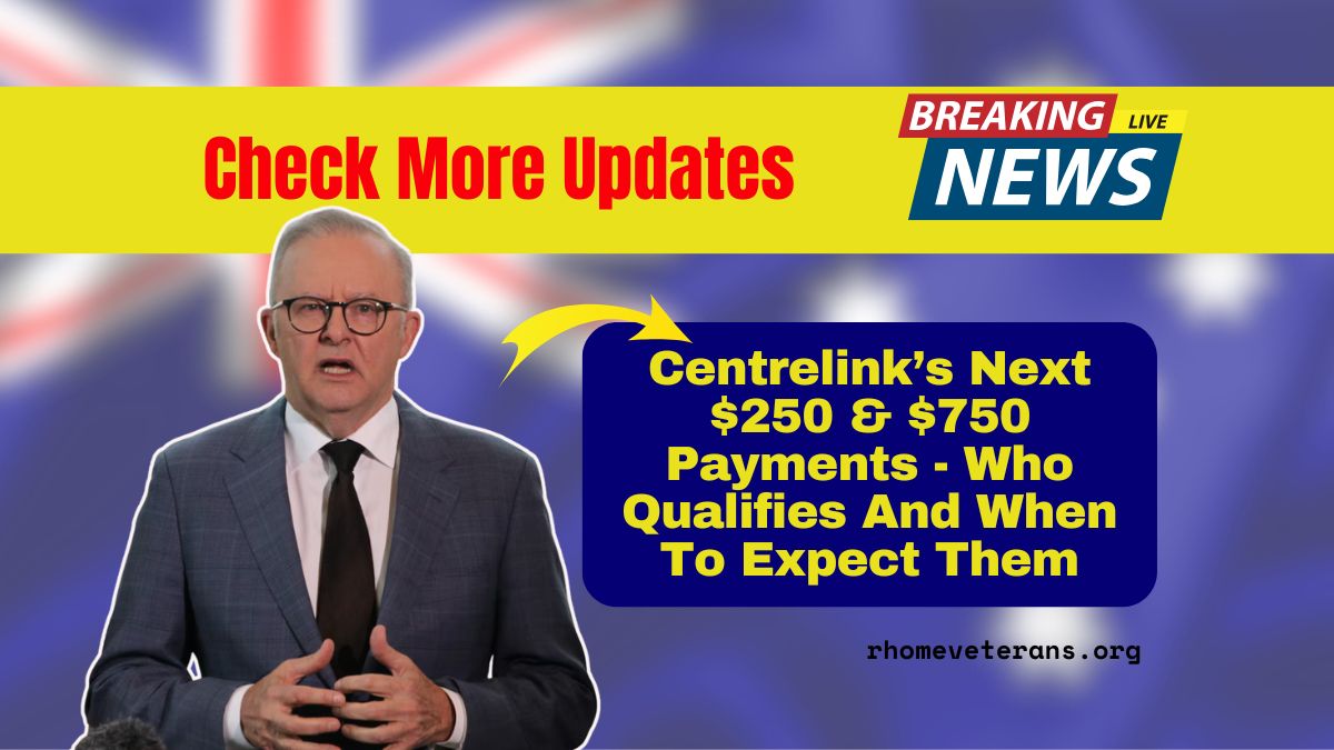 Centrelink’s Next $250 & $750 Payments - Who Qualifies And When To Expect Them