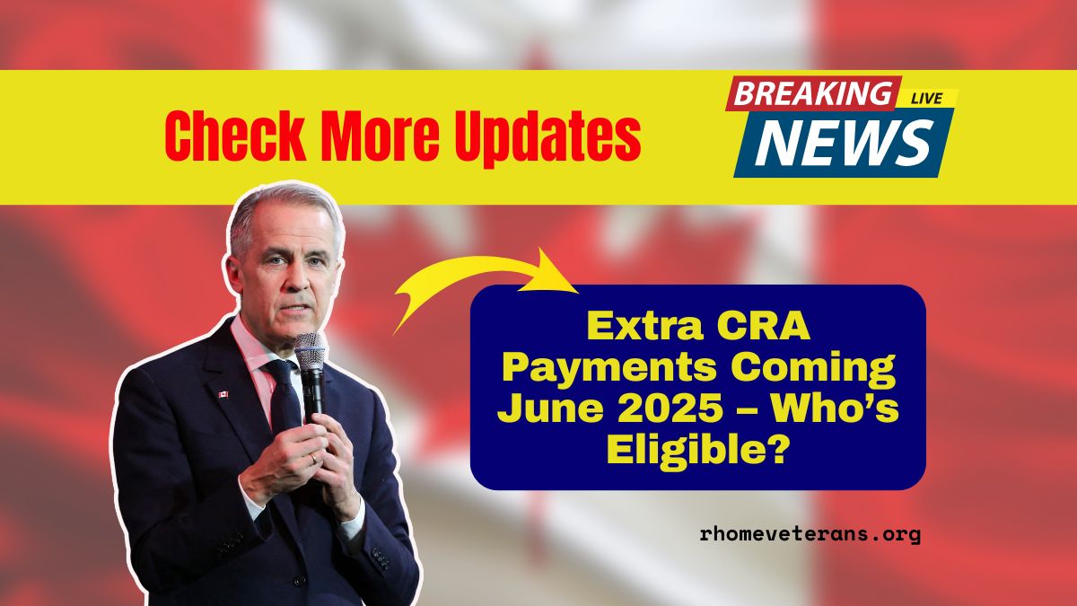 Extra CRA Payments Coming June 2025 – Who’s Eligible For These Hidden Credits?