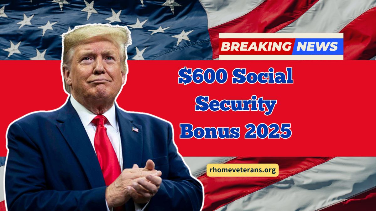 $600 Social Security Bonus 2025- Full List Of Who Qualifies Revealed
