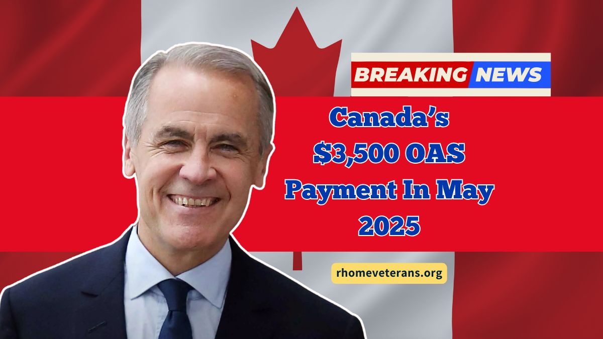 Canada’s $3,500 OAS Payment In May 2025- What’s True And Who Qualifies?