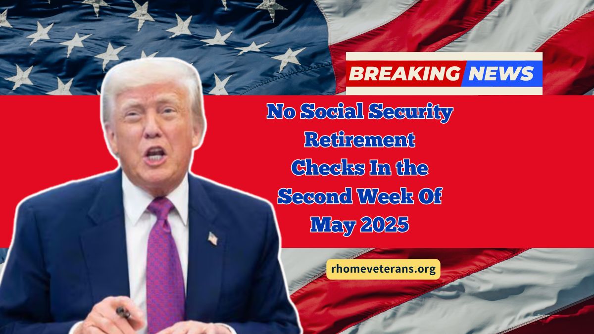 No Social Security Retirement Checks In the Second Week Of May 2025 – Here’s Why