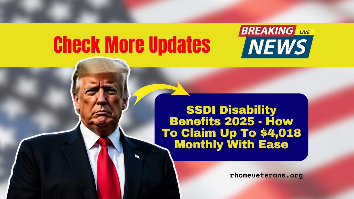 SSDI Disability Benefits 2025 - How To Claim Up To $4,018 Monthly With Ease