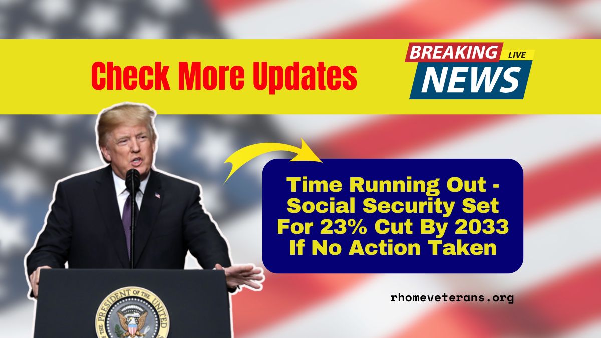 Time Running Out - Social Security Set For 23% Cut By 2033 If No Action Taken
