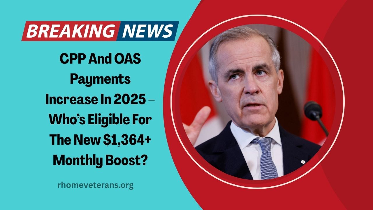 CPP And OAS Payments Increase In 2025 – Who’s Eligible For The New $1,364+ Monthly Boost?