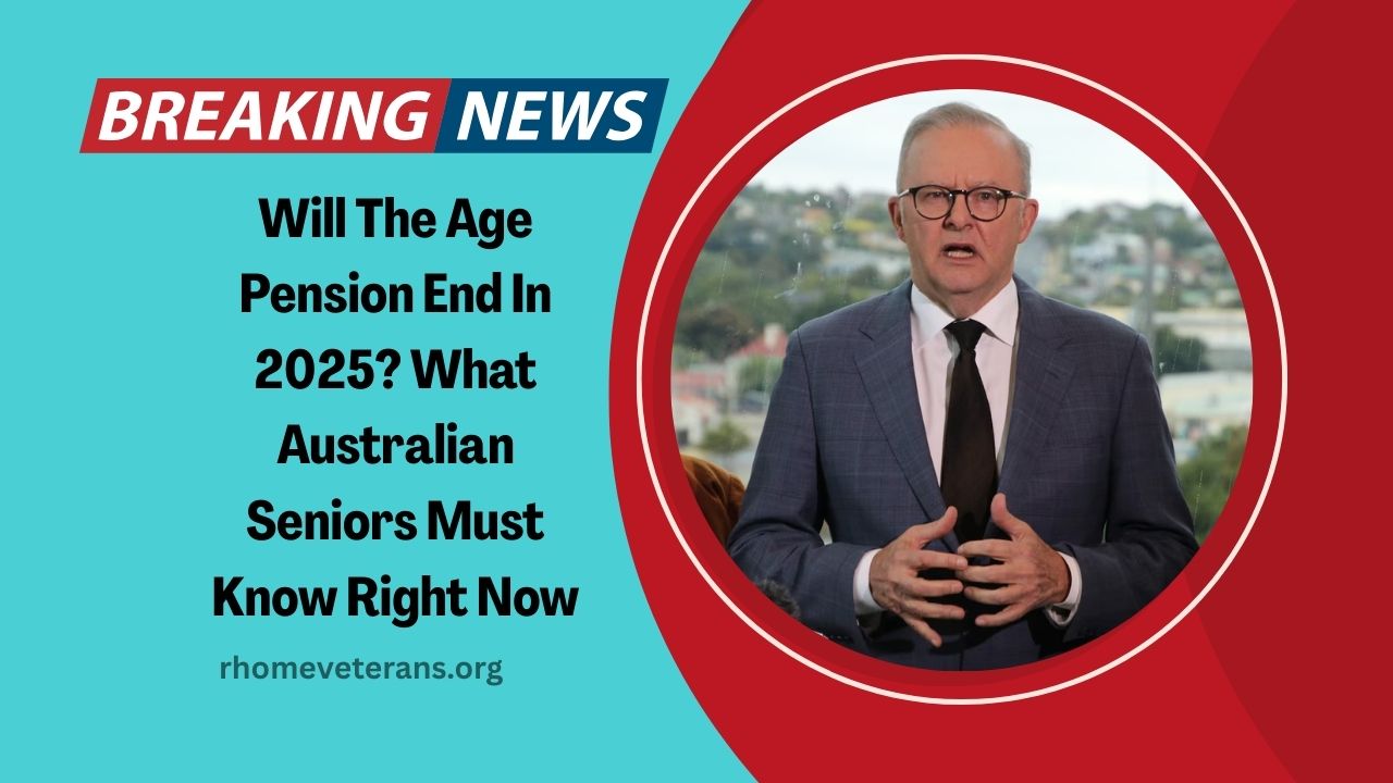 Will The Age Pension End In 2025? What Australian Seniors Must Know Right Now