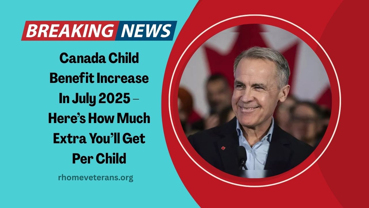 Canada Child Benefit Increase In July 2025 – Here’s How Much Extra You’ll Get Per Child