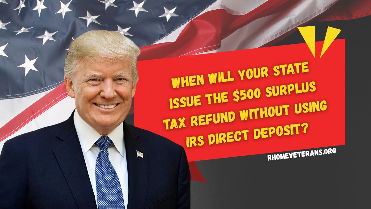 When Will Your State Issue the $500 Surplus Tax Refund Without Using IRS Direct Deposit?