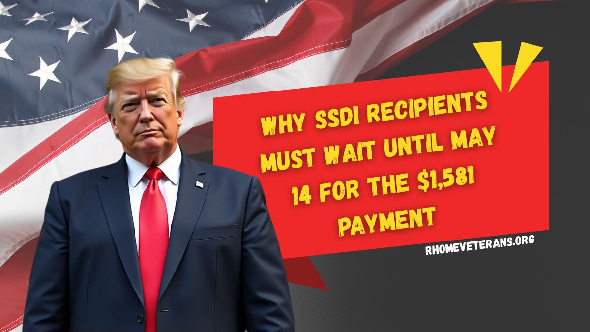 Why SSDI Recipients Must Wait Until May 14 for the $1,581 Payment